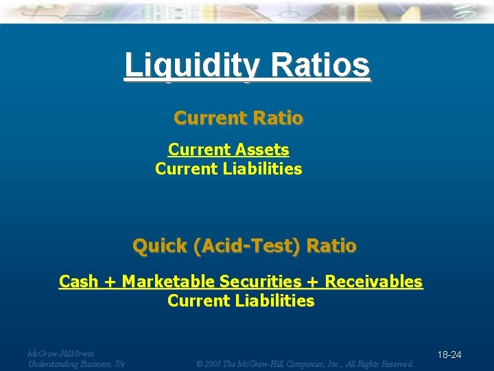 Liquidity Ratios Current Ratio Current Assets Current Liabilities Quick (Acid-Test) Ratio Cash + Marketable