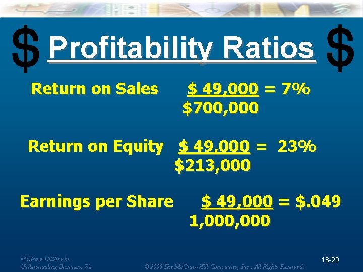 Profitability Ratios Return on Sales $ 49, 000 = 7% $700, 000 Return on