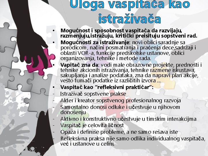  • • - Uloga vaspitača kao istraživača Mogućnost i sposobnost vaspitača da razvijaju,