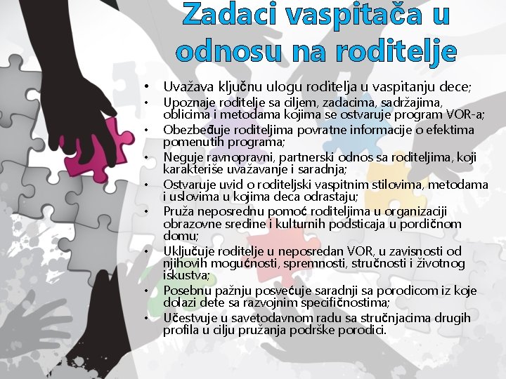 Zadaci vaspitača u odnosu na roditelje • Uvažava ključnu ulogu roditelja u vaspitanju dece;