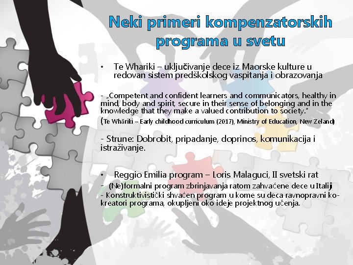 Neki primeri kompenzatorskih programa u svetu • Te Whariki – uključivanje dece iz Maorske