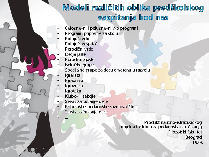 Modeli različitih oblika predškolskog vaspitanja kod nas • • • • • Celodnevni i