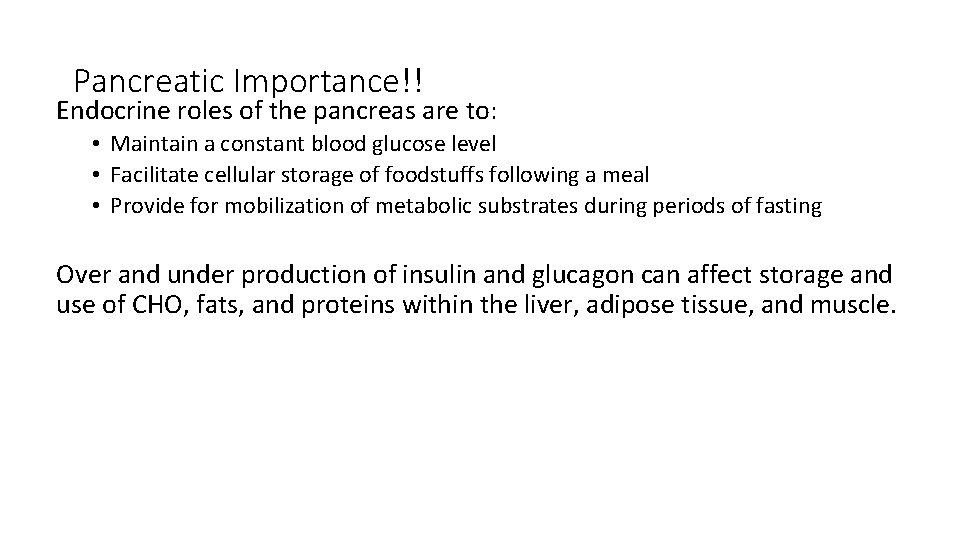 Pancreatic Importance!! Endocrine roles of the pancreas are to: • Maintain a constant blood