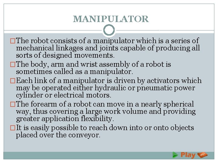 MANIPULATOR �The robot consists of a manipulator which is a series of mechanical linkages