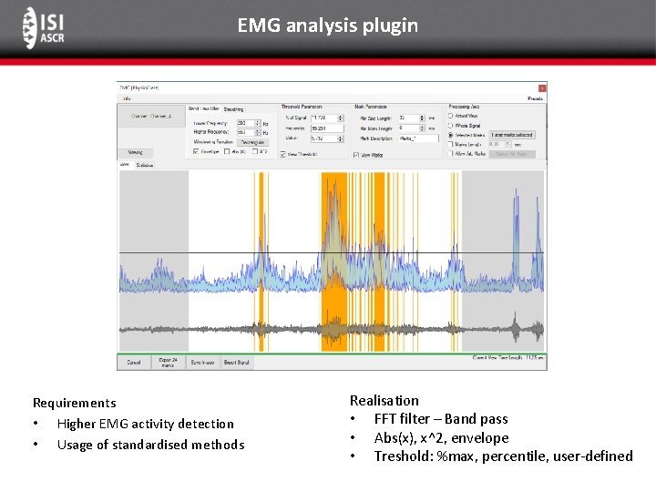 EMG analysis plugin Requirements • Higher EMG activity detection • Usage of standardised methods