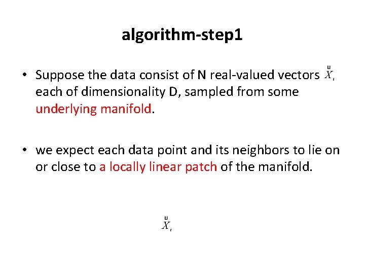 algorithm-step 1 • Suppose the data consist of N real-valued vectors each of dimensionality
