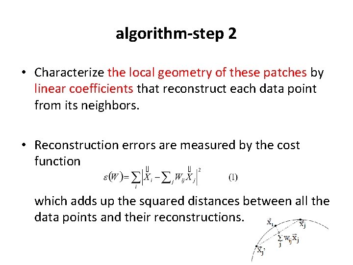 algorithm-step 2 • Characterize the local geometry of these patches by linear coefficients that