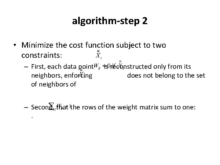 algorithm-step 2 • Minimize the cost function subject to two constraints: – First, each