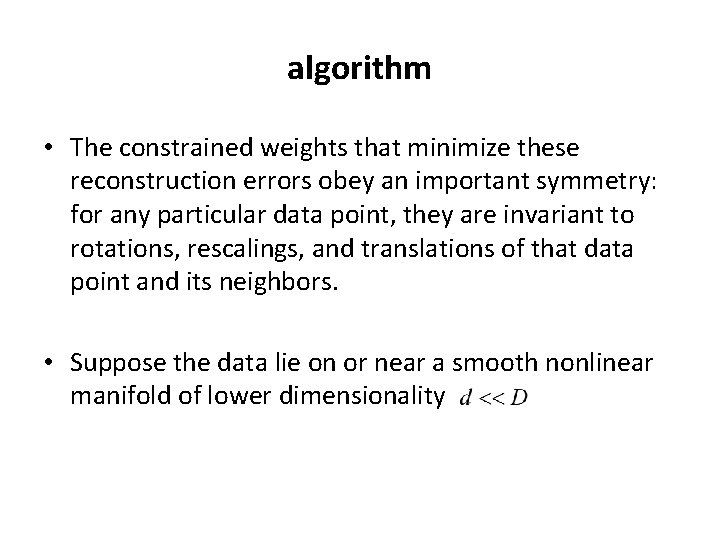 algorithm • The constrained weights that minimize these reconstruction errors obey an important symmetry: