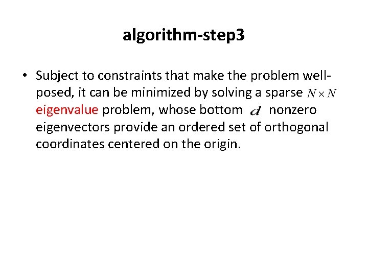 algorithm-step 3 • Subject to constraints that make the problem wellposed, it can be