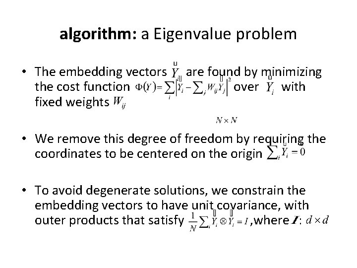 algorithm: a Eigenvalue problem • The embedding vectors are found by minimizing the cost