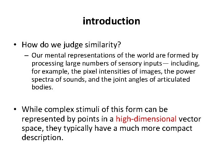 introduction • How do we judge similarity? – Our mental representations of the world