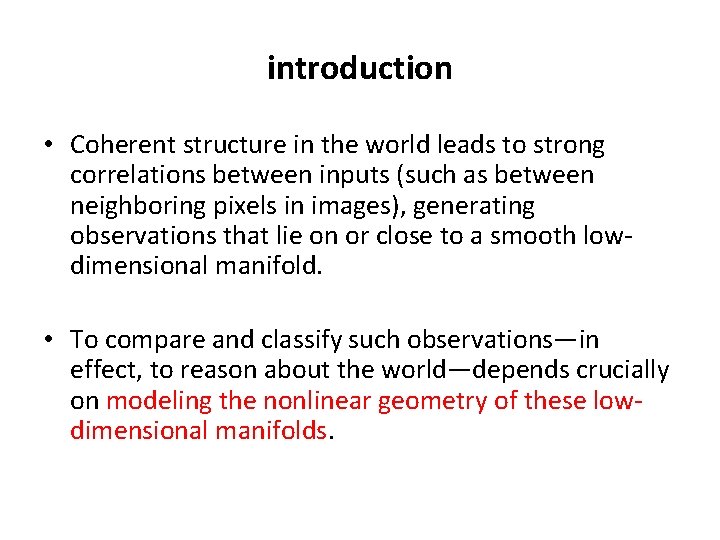 introduction • Coherent structure in the world leads to strong correlations between inputs (such