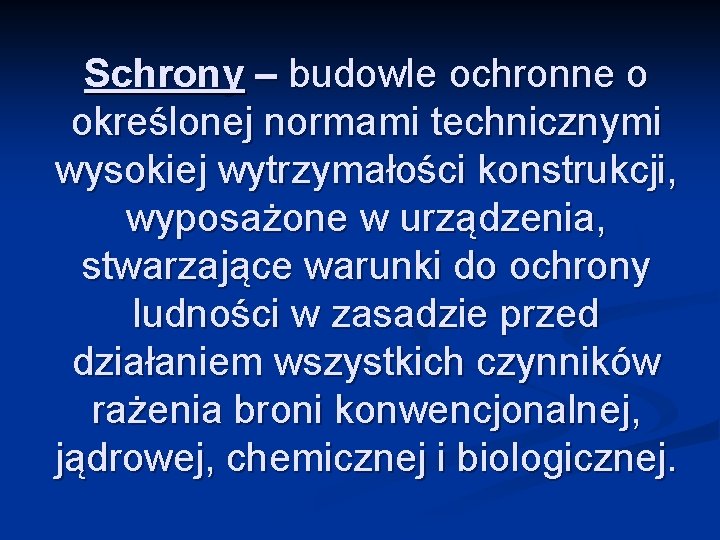 Schrony – budowle ochronne o określonej normami technicznymi wysokiej wytrzymałości konstrukcji, wyposażone w urządzenia,