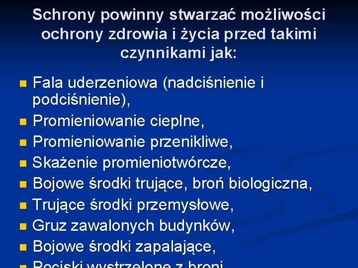 Schrony powinny stwarzać możliwości ochrony zdrowia i życia przed takimi czynnikami jak: Fala uderzeniowa