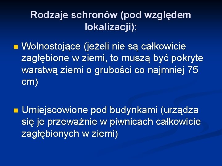 Rodzaje schronów (pod względem lokalizacji): n Wolnostojące (jeżeli nie są całkowicie zagłębione w ziemi,