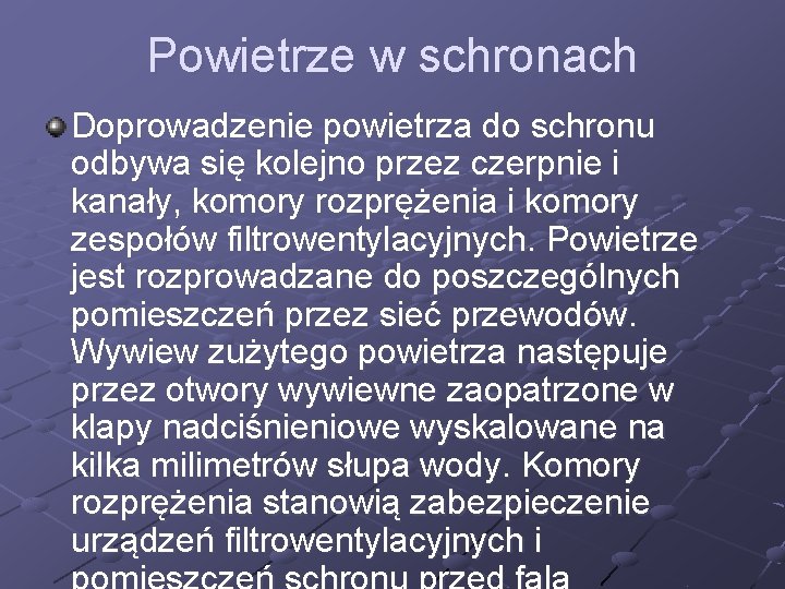 Powietrze w schronach Doprowadzenie powietrza do schronu odbywa się kolejno przez czerpnie i kanały,