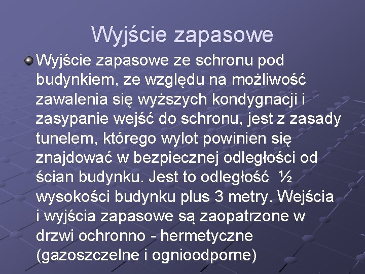 Wyjście zapasowe ze schronu pod budynkiem, ze względu na możliwość zawalenia się wyższych kondygnacji