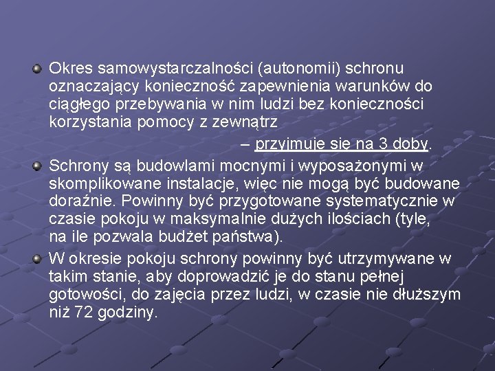 Okres samowystarczalności (autonomii) schronu oznaczający konieczność zapewnienia warunków do ciągłego przebywania w nim ludzi