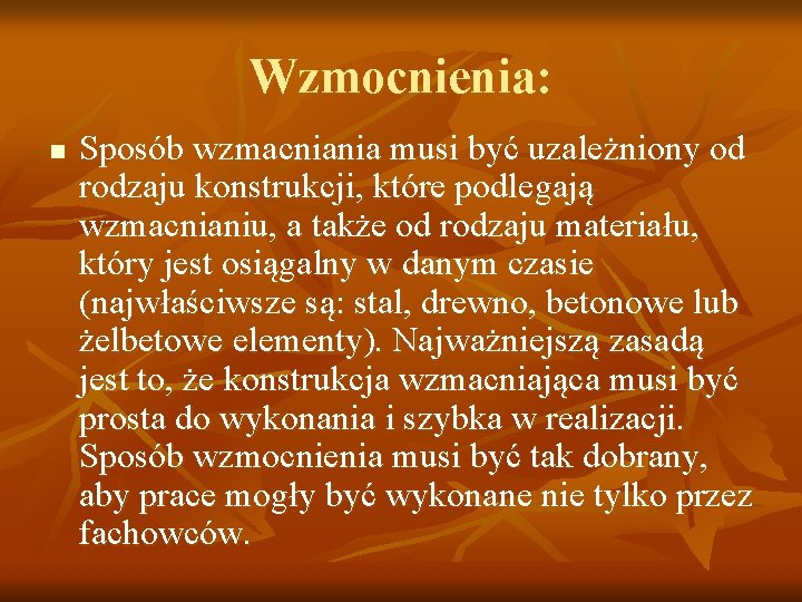 Wzmocnienia: n Sposób wzmacniania musi być uzależniony od rodzaju konstrukcji, które podlegają wzmacnianiu, a