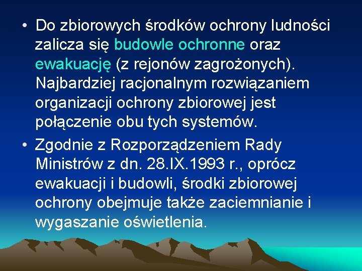  • Do zbiorowych środków ochrony ludności zalicza się budowle ochronne oraz ewakuację (z