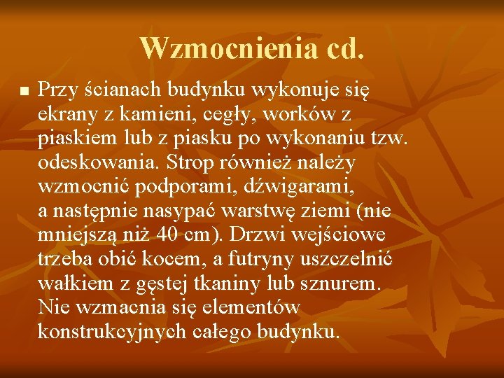 Wzmocnienia cd. n Przy ścianach budynku wykonuje się ekrany z kamieni, cegły, worków z