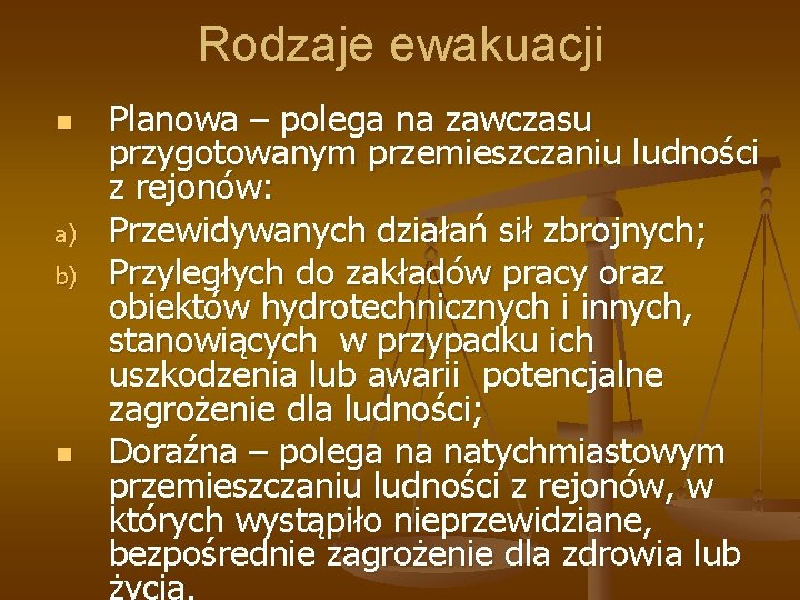 Rodzaje ewakuacji n a) b) n Planowa – polega na zawczasu przygotowanym przemieszczaniu ludności