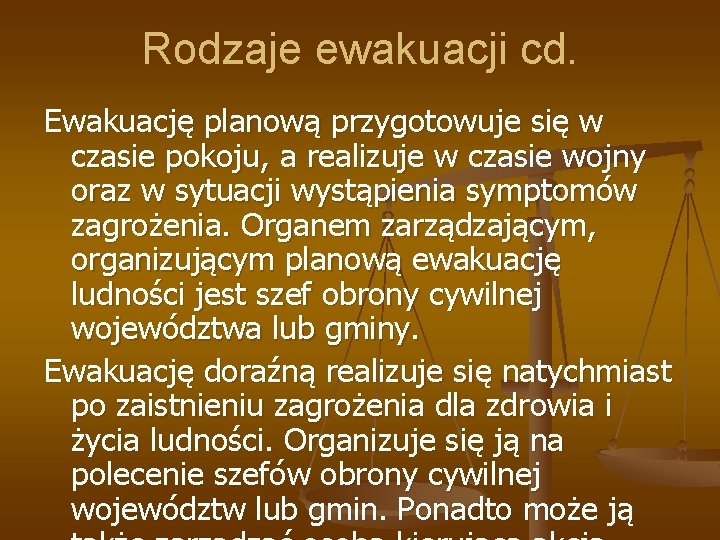 Rodzaje ewakuacji cd. Ewakuację planową przygotowuje się w czasie pokoju, a realizuje w czasie