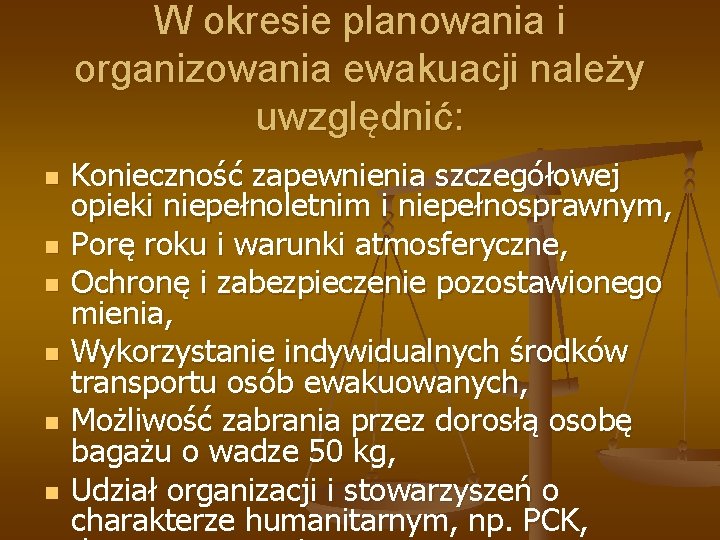 W okresie planowania i organizowania ewakuacji należy uwzględnić: n n n Konieczność zapewnienia szczegółowej