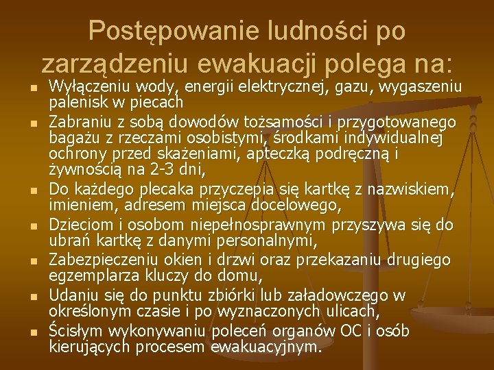 Postępowanie ludności po zarządzeniu ewakuacji polega na: n n n n Wyłączeniu wody, energii