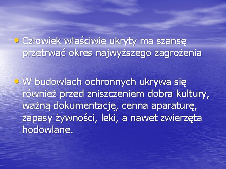  • Człowiek właściwie ukryty ma szansę przetrwać okres najwyższego zagrożenia • W budowlach