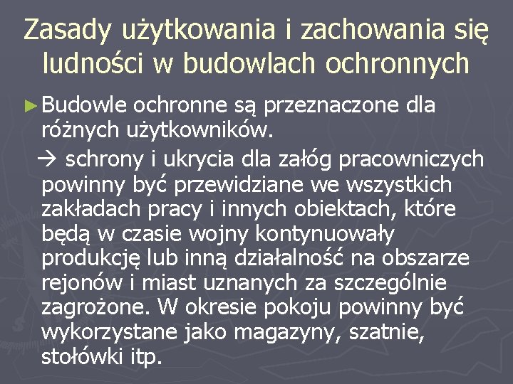 Zasady użytkowania i zachowania się ludności w budowlach ochronnych ► Budowle ochronne są przeznaczone