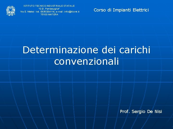 ISTITUTO TECNICO INDUSTRIALE STATALE “G. B. Pentasuglia” Via E. Mattei - tel. 0835/264114; e-mail: