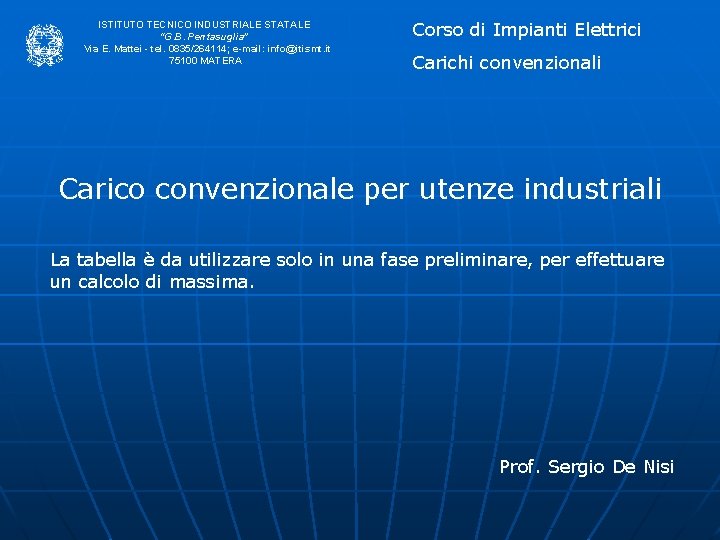 ISTITUTO TECNICO INDUSTRIALE STATALE “G. B. Pentasuglia” Via E. Mattei - tel. 0835/264114; e-mail: