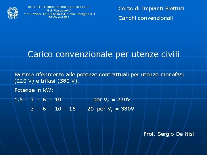 ISTITUTO TECNICO INDUSTRIALE STATALE “G. B. Pentasuglia” Via E. Mattei - tel. 0835/264114; e-mail: