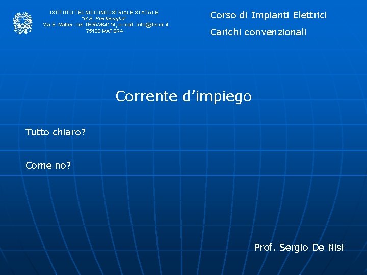 ISTITUTO TECNICO INDUSTRIALE STATALE “G. B. Pentasuglia” Via E. Mattei - tel. 0835/264114; e-mail: