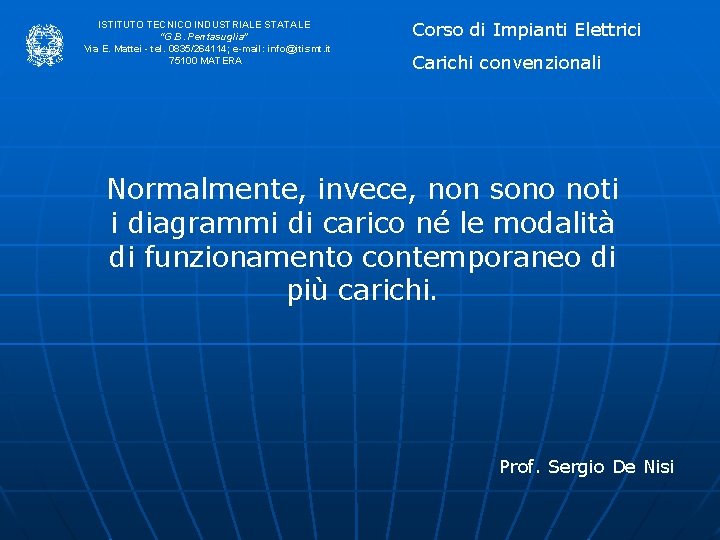ISTITUTO TECNICO INDUSTRIALE STATALE “G. B. Pentasuglia” Via E. Mattei - tel. 0835/264114; e-mail: