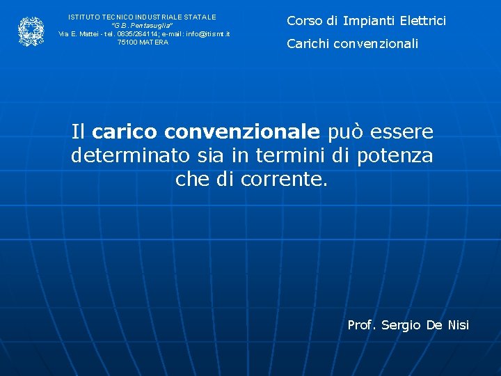 ISTITUTO TECNICO INDUSTRIALE STATALE “G. B. Pentasuglia” Via E. Mattei - tel. 0835/264114; e-mail: