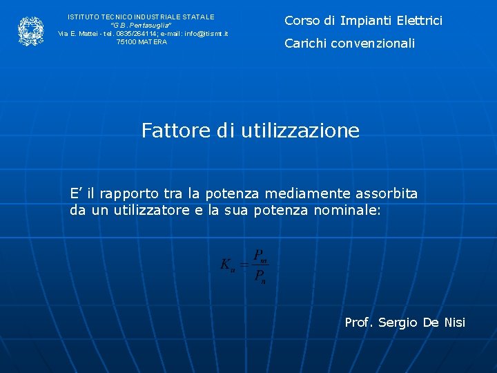 ISTITUTO TECNICO INDUSTRIALE STATALE “G. B. Pentasuglia” Via E. Mattei - tel. 0835/264114; e-mail: