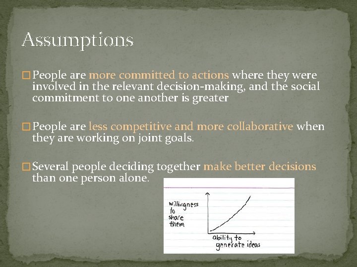 Assumptions � People are more committed to actions where they were involved in the