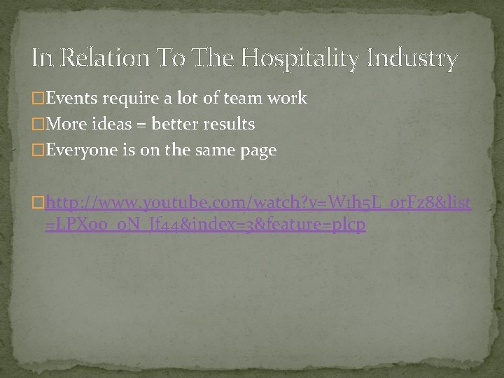 In Relation To The Hospitality Industry �Events require a lot of team work �More
