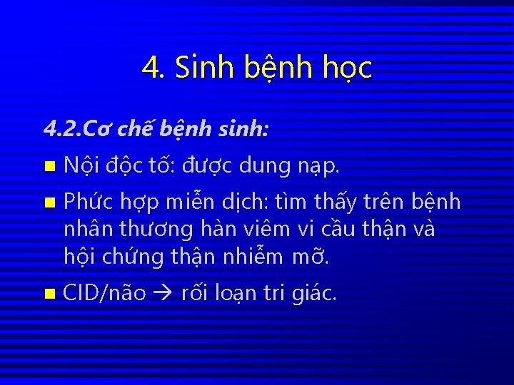 4. Sinh bệnh học 4. 2. Cơ chế bệnh sinh: n n n Nội