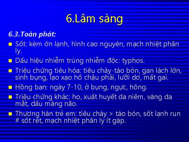 6. Lâm sàng 6. 3. Toàn phát: n Sốt: kèm ớn lạnh, hình cao