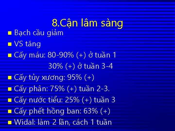 8. Cận lâm sàng Bạch cầu giảm n VS tăng n Cấy máu: 80
