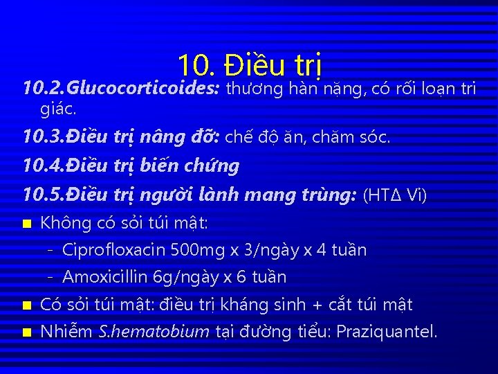 10. Điều trị 10. 2. Glucocorticoides: thương hàn nặng, có rối loạn tri giác.