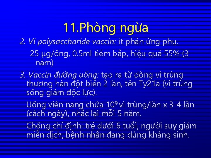 11. Phòng ngừa 2. Vi polysaccharide vaccin: ít phản ứng phụ. 25 μg/ống, 0.