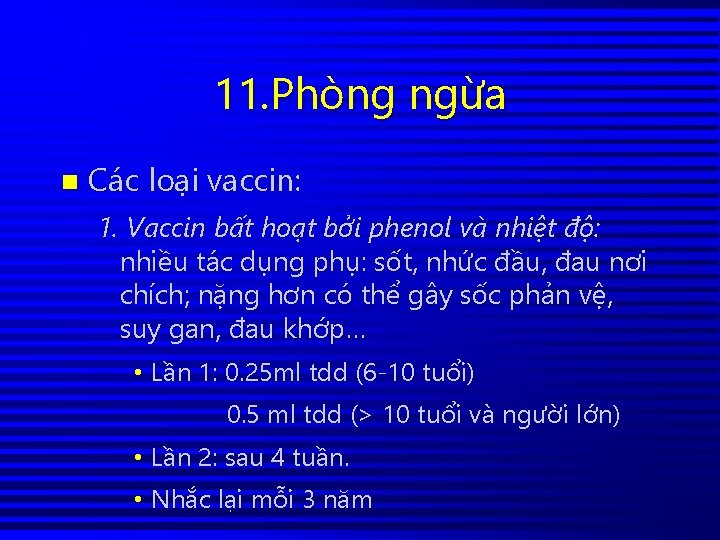 11. Phòng ngừa n Các loại vaccin: 1. Vaccin bất hoạt bởi phenol và