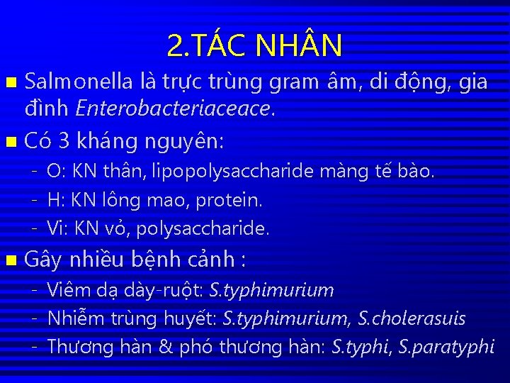 2. TÁC NH N Salmonella là trực trùng gram âm, di động, gia đình