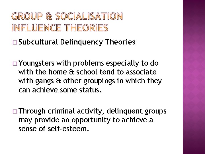 � Subcultural Delinquency Theories � Youngsters with problems especially to do with the home