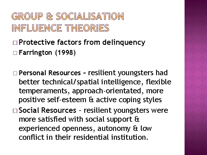� Protective � Farrington � Personal factors from delinquency (1998) Resources – resilient youngsters